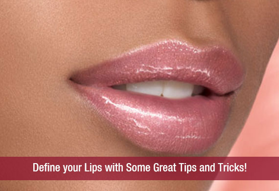 Define your Lips with Some Great Tips and Tricks!