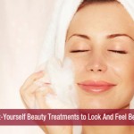 Do-It-Yourself Beauty Treatments to Look And Feel Best!!!