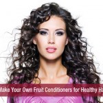Make Your Own Fruit Conditioners for Healthy Hair