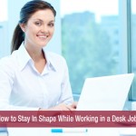 How to Stay In Shape While Working in a Desk Job