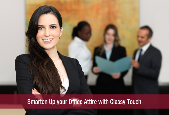 Smarten Up your Office Attire with Classy Touch