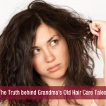 The Truth behind Grandma’s Old Hair Care Tales