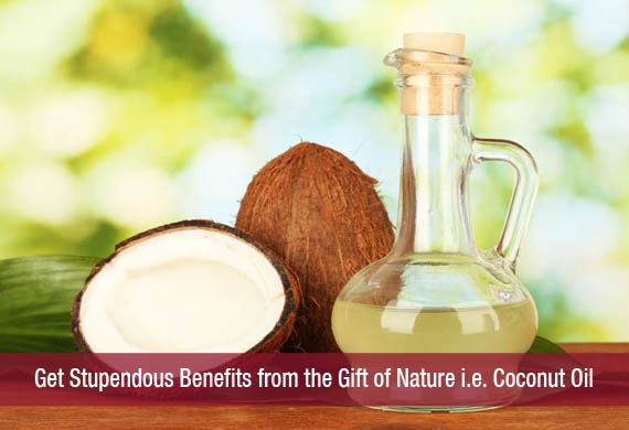 Get Stupendous Benefits from the Gift of Nature i.e. Coconut Oil