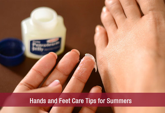 Hands and Feet Care Tips for Summers
