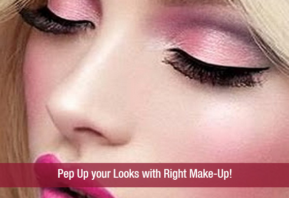 Pep Up your Looks with Right Make-Up!