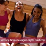 Exercising Among Teenagers- Myths Overturned