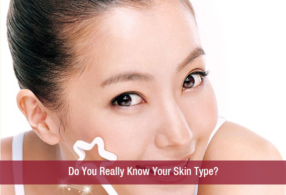Do You Really Know Your Skin Type
