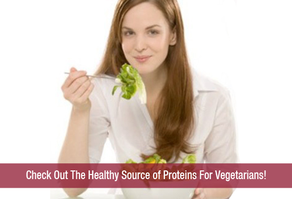 Check Out The Healthy Source of Proteins For Vegetarians!