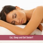 Eat, Sleep and Get Sexier!!