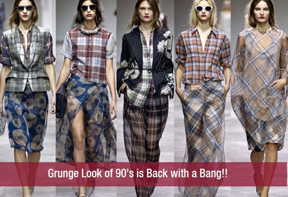 Grunge Look of 90’s is Back with a Bang!!