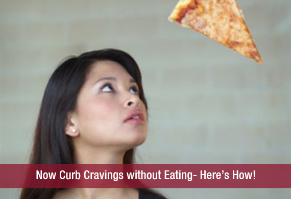 Now Curb Cravings without Eating- Here’s How!