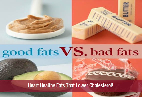 Heart Healthy Fats That Lower Cholesterol!