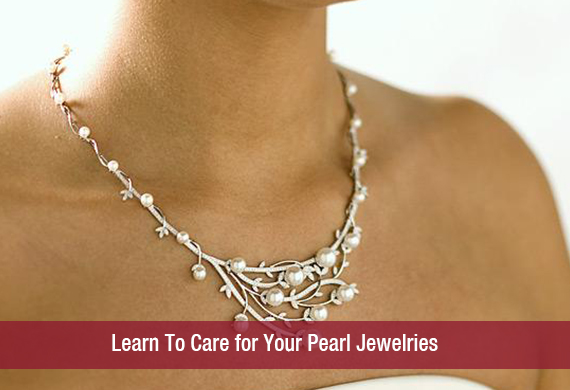Learn To Care for Your Pearl Jewelries
