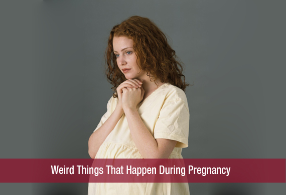 Weird Things That Happen During Pregnancy