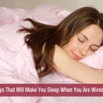 Ways That Will Make You Sleep When You Are Wired!!