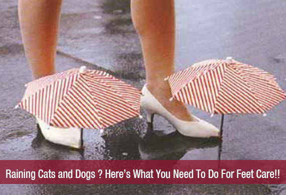 Raining Cats and Dogs Here’s What You Need To Do For Feet Care!!