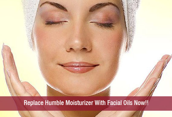 Replace Humble Moisturizer With Facial Oils Now!!