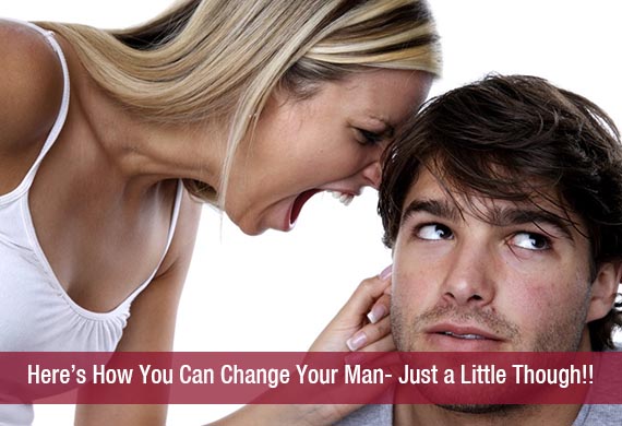 Here’s How You Can Change Your Man- Just a Little Though!!