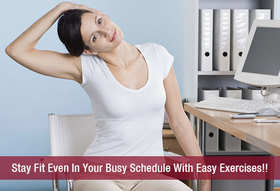 Stay Fit Even In Your Busy Schedule With Easy Exercises!!