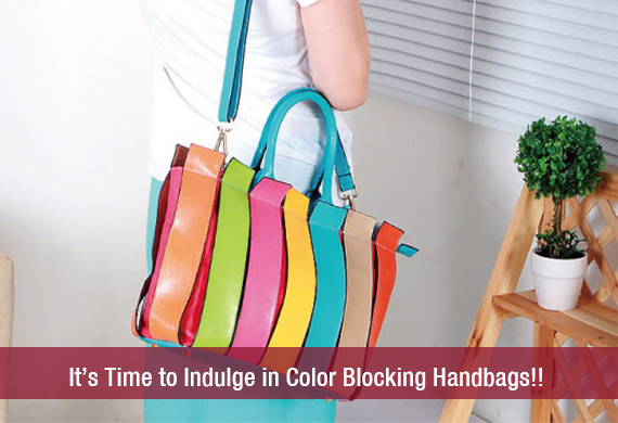 It’s Time to Indulge in Color Blocking Handbags!!