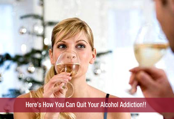 Here’s How You Can Quit Your Alcohol Addiction!!