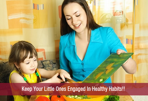Keep Your Little Ones Engaged In Healthy Habits!!