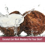 Coconut Can Work Wonders For Your Skin!!