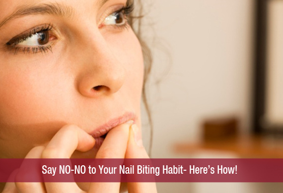 Say NO-NO to Your Nail Biting Habit- Here’s How!
