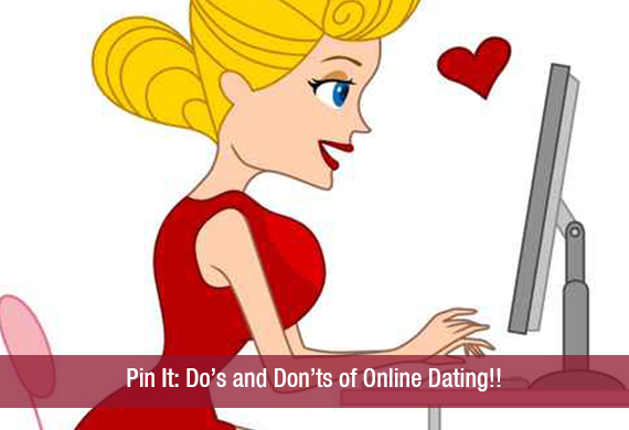 Pin It Do’s and Don’ts of Online Dating!!
