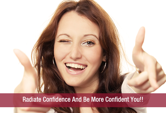 Radiate Confidence And Be More Confident You!!