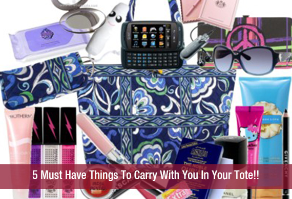 5 Must Have Things To Carry With You In Your Tote!!