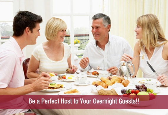 Be a Perfect Host to Your Overnight Guests!!