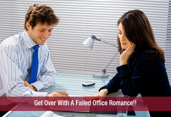 Get Over With A Failed Office Romance!!