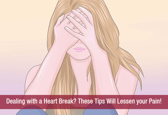 Dealing with a Heart Break These Tips Will Lessen your Pain!
