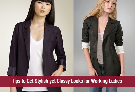 Tips to Get Stylish yet Classy Looks for Working Ladies