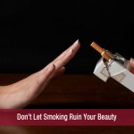 Don’t Let Smoking Ruin Your Beauty