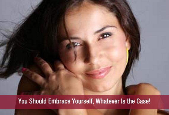 You Should Embrace Yourself, Whatever Is the Case!
