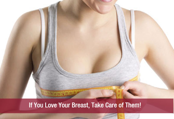 If You Love Your Breast, Take Care of Them!