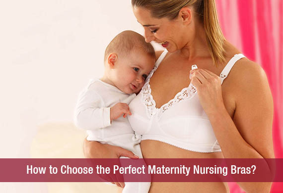 How to Choose the Perfect Maternity Nursing Bras