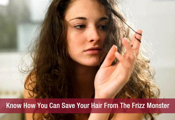 Know How You Can Save Your Hair From The Frizz Monster