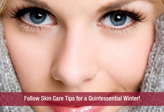 Follow Skin Care Tips for a Quintessential Winter!