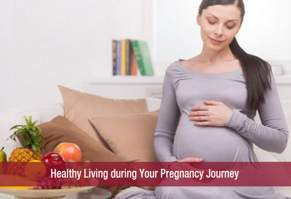 Healthy Living during Your Pregnancy Journey