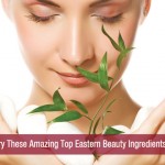 Amazing Top Eastern Beauty Ingredients