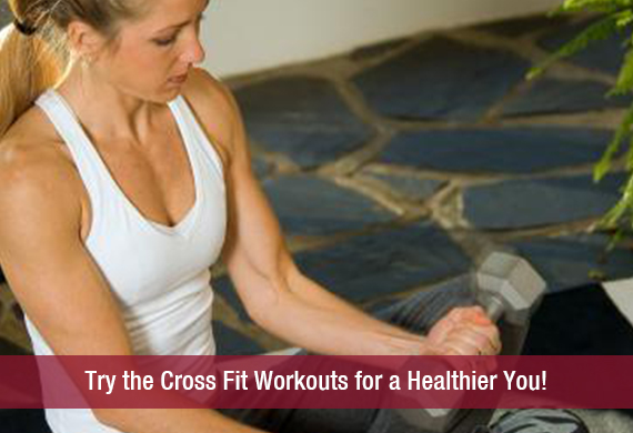 Try the Cross Fit Workouts for a Healthier You!