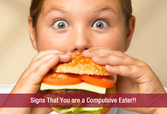 Signs That You are a Compulsive Eater!!