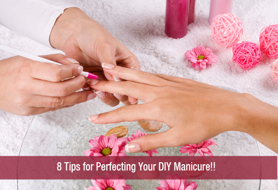8 Tips for Perfecting Your DIY Manicure!!
