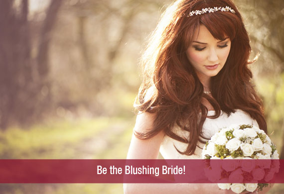 Be the Blushing Bride!