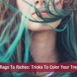 From Rags To Riches Tricks To Color Your Tresses!