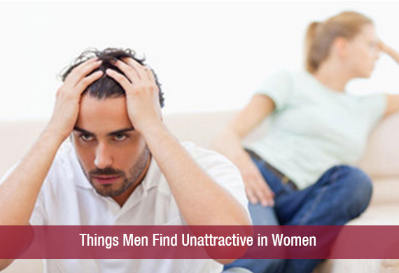 Things Men Find Unattractive in Women