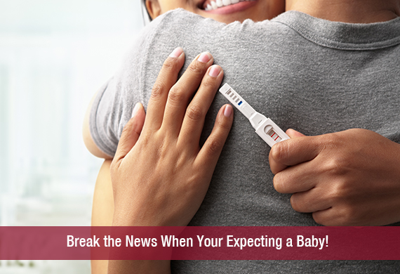 Break the News When Your Expecting a Baby!